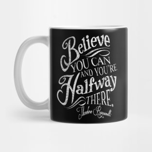 Roosevelt Believe Quote Mug